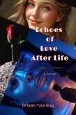 Echoes of Love After Life (eBook, ePUB) Echoes of Love After Life (eBook, ePUB)
