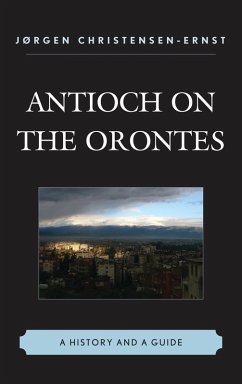 Antioch on the Orontes (eBook, PDF) - Christensen-Ernst, Jørgen
