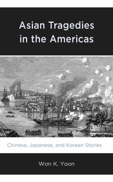 Asian Tragedies in the Americas (eBook, PDF) Asian Tragedies in the Americas (eBook, PDF)