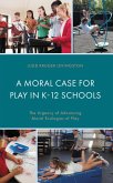 A Moral Case for Play in K-12 Schools (eBook, PDF)