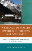 A Change in Worlds on the Sino-Tibetan Borderlands (eBook, PDF) A Change in Worlds on the Sino-Tibetan Borderlands (eBook, PDF)