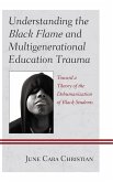 Understanding the Black Flame and Multigenerational Education Trauma (eBook, PDF)