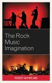 The Rock Music Imagination (eBook, PDF) The Rock Music Imagination (eBook, PDF)
