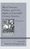 Black Veterans, Politics, and Civil Rights in Twentieth-Century America (eBook, PDF) Black Veterans, Politics, and Civil Rights in Twentieth-Century America (eBook, PDF)