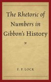 The Rhetoric of Numbers in Gibbon's History (eBook, PDF) The Rhetoric of Numbers in Gibbon's History (eBook, PDF)