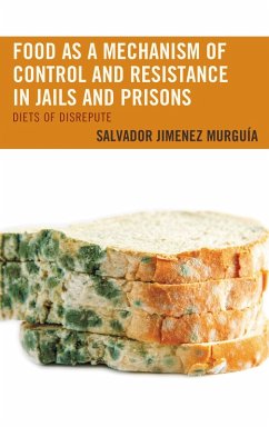 Food as a Mechanism of Control and Resistance in Jails and Prisons (eBook, PDF) - Murguía, Salvador Jiménez