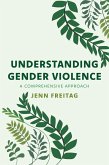 Understanding Gender Violence (eBook, ePUB)