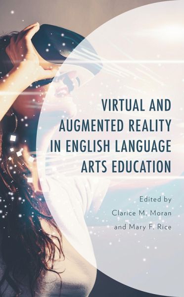 Virtual and Augmented Reality in English Language Arts Education (eBook, PDF) Virtual and Augmented Reality in English Language Arts Education (eBook, PDF)