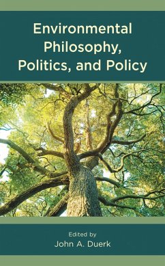 Environmental Philosophy, Politics, and Policy (eBook, PDF) Environmental Philosophy, Politics, and Policy (eBook, PDF)