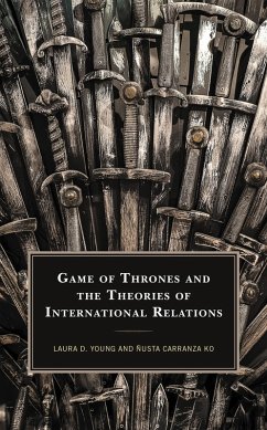 Game of Thrones and the Theories of International Relations (eBook, PDF) - Young, Laura D.; Ko, Ñusta Carranza