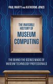 The Invisible History of Museum Computing (eBook, ePUB)