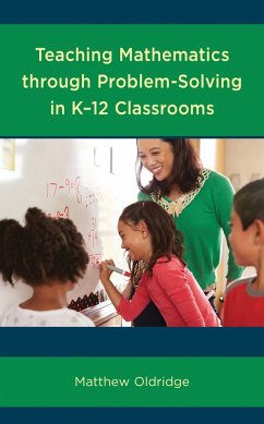 Teaching Mathematics through Problem-Solving in K-12 Classrooms (eBook, PDF) - Oldridge, Matthew