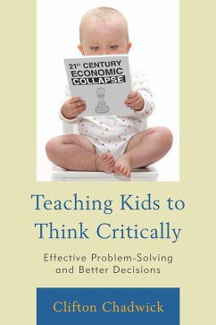 Teaching Kids to Think Critically (eBook, PDF) - Chadwick, Clifton Teaching Kids to Think Critically (eBook, PDF) - Chadwick, Clifton