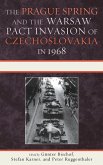 The Prague Spring and the Warsaw Pact Invasion of Czechoslovakia in 1968 (eBook, PDF)