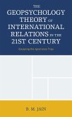 The Geopsychology Theory of International Relations in the 21st Century (eBook, PDF) The Geopsychology Theory of International Relations in the 21st Century (eBook, PDF)