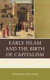 Early Islam and the Birth of Capitalism (eBook, PDF)