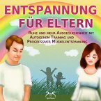Entspannung für Eltern - Ruhe und mehr Ausgeglichenheit mit Autogenem Training und Progressiver Muskelentspannung (MP3-Download)