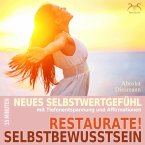 Restaurate! Selbstbewusstsein - 15 Minuten für ein neues Selbstwertgefühl und gegen Selbstzweifel (MP3-Download)