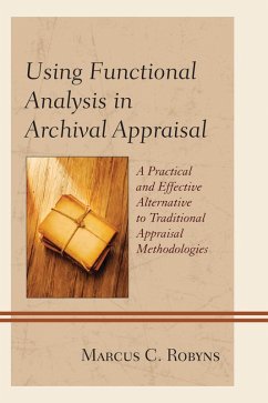 Using Functional Analysis in Archival Appraisal (eBook, PDF) - Robyns, Marcus C.