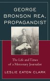 George Bronson Rea, Propagandist (eBook, PDF)