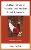 Outlaw Fathers in Victorian and Modern British Literature (eBook, PDF) Outlaw Fathers in Victorian and Modern British Literature (eBook, PDF)