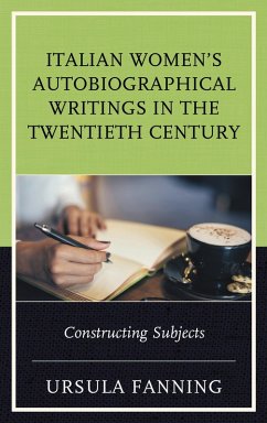 Italian Women's Autobiographical Writings in the Twentieth Century (eBook, PDF) - Fanning, Ursula