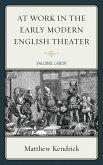 At Work in the Early Modern English Theater (eBook, PDF) At Work in the Early Modern English Theater (eBook, PDF)