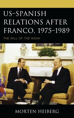 US-Spanish Relations after Franco, 1975-1989 (eBook, PDF) - Heiberg, Morten