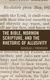 The Bible, Mormon Scripture, and the Rhetoric of Allusivity (eBook, PDF) The Bible, Mormon Scripture, and the Rhetoric of Allusivity (eBook, PDF)
