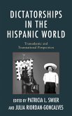 Dictatorships in the Hispanic World (eBook, PDF) Dictatorships in the Hispanic World (eBook, PDF)