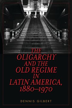 Cover The Oligarchy and the Old Regime in Latin America, 1880-1970 (eBook, PDF)