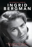 The Essential Films of Ingrid Bergman (eBook, PDF)