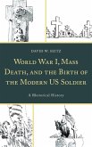 World War I, Mass Death, and the Birth of the Modern US Soldier (eBook, PDF)