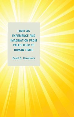 Cover Light as Experience and Imagination from Paleolithic to Roman Times (eBook, PDF)