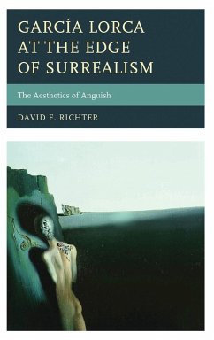 García Lorca at the Edge of Surrealism (eBook, PDF) - Richter, David F. García Lorca at the Edge of Surrealism (eBook, PDF) - Richter, David F.