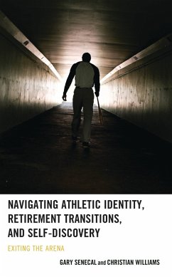 Navigating Athletic Identity, Retirement Transitions, and Self-Discovery (eBook, ePUB) - Senecal, Gary; Williams, Christian
