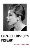 Elizabeth Bishop's Prosaic (eBook, PDF) Elizabeth Bishop's Prosaic (eBook, PDF)