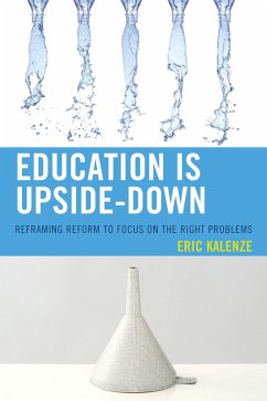 Education Is Upside-Down (eBook, PDF) - Kalenze, Eric