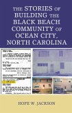 The Stories of Building the Black Beach Community of Ocean City, North Carolina (eBook, PDF) The Stories of Building the Black Beach Community of Ocean City, North Carolina (eBook, PDF)