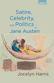 Satire, Celebrity, and Politics in Jane Austen (eBook, PDF) Satire, Celebrity, and Politics in Jane Austen (eBook, PDF)