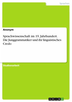 Sprachwissenschaft im 19. Jahrhundert. Die Junggrammatiker und ihr linguistisches Credo (eBook, PDF)