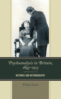 Psychoanalysis in Britain, 1893-1913 (eBook, PDF) - Kuhn, Philip