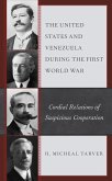 The United States and Venezuela during the First World War (eBook, PDF) The United States and Venezuela during the First World War (eBook, PDF)