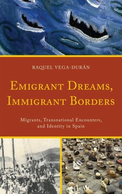 Emigrant Dreams, Immigrant Borders (eBook, PDF) - Vega-Durán, Raquel Emigrant Dreams, Immigrant Borders (eBook, PDF) - Vega-Durán, Raquel