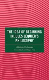 The Idea of Beginning in Jules Lequier's Philosophy (eBook, PDF)