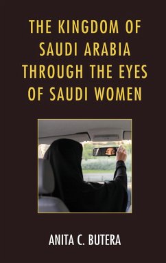 The Kingdom of Saudi Arabia through the Eyes of Saudi Women (eBook, PDF) - Butera, Anita C.