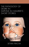 The Pathology of Desire in Daphne du Maurier's Short Stories (eBook, PDF)