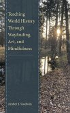 Teaching World History Through Wayfinding, Art, and Mindfulness (eBook, PDF)