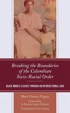 Breaking the Boundaries of the Colombian Socio-Racial Order (eBook, PDF)