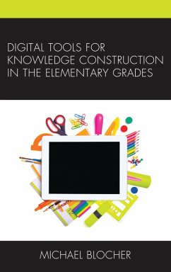 Digital Tools for Knowledge Construction in the Elementary Grades (eBook, ePUB) - Blocher, Michael
